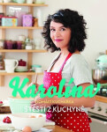 Karolína - Domácí kuchařka - Štěstí z kuchyně - Karolina Kamberská