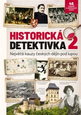 Historická detektivka 2 – Největší kauzy českých dějin pod lupou