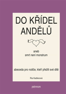 Do křídel andělů aneb smrt není monstrum - Ria Kadlecová