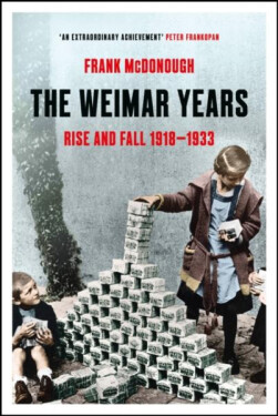 The Weimar Years: Rise and Fall 1918-1933 - Frank McDonough