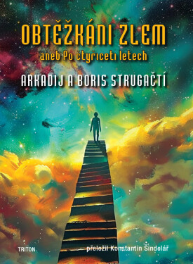 Obtěžkáni zlem aneb Po čtyřiceti letech - Boris Natanovič Strugackij, Arkadij Natanovič Strugackij