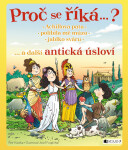 Proč se říká ... ? Achillova pata ... a další antická úsloví - Josef Pospíchal, Petr Kostka