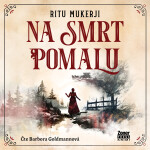Na smrt pomalu - Ritu Mukerji - audiokniha