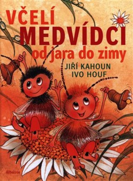 Včelí medvídci od jara do zimy Jiří Kahoun