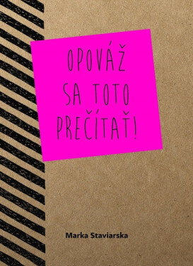 Opováž sa toto prečítať! - Marka Staviarska