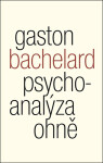 Psychoanalýza ohně - Gaston Bachelard