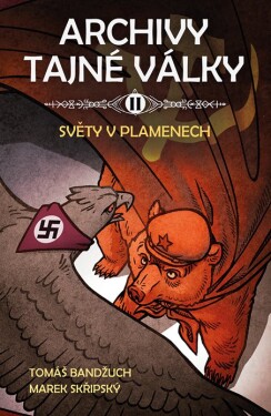 Archivy tajné války II.: Světy v plamenech (Defekt) - Tomáš Bandžuch, Marek Skřipský