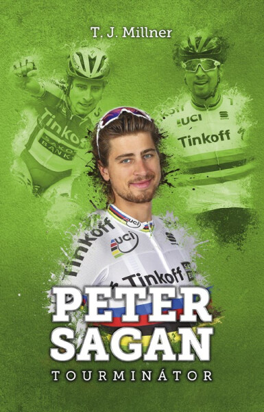 Peter Sagan: tourminátor - T.J. Millner