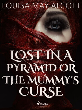 Lost in a Pyramid, or the Mummy\'s Curse - Louisa May Alcottová