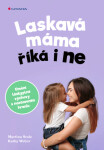 Laskavá máma říká i ne - Martina Stotz, Kathy Weber - e-kniha