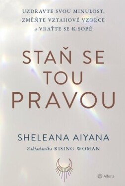 Staň se tou pravou - Sheleana Aiyana - e-kniha