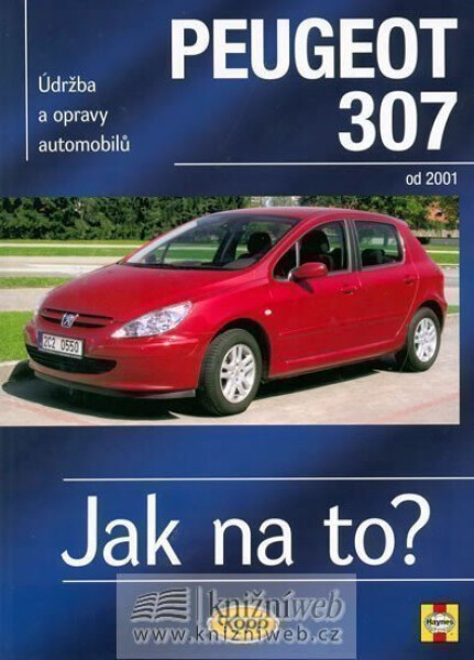 Peugeot 307 Jak na to? od 2001 89. vydání Martynn Randall