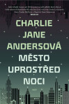Město uprostřed noci Charlie Jane