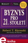 Byznys pro 21. století - Robert Toru Kiyosaki