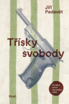 Třísky svobody - Povídky zpoza ostnatého drátu - Jiří Padevět