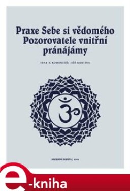 Praxe Sebe si vědomého pozorovatele vnitřní pránájámy - Jiří Krutina e-kniha