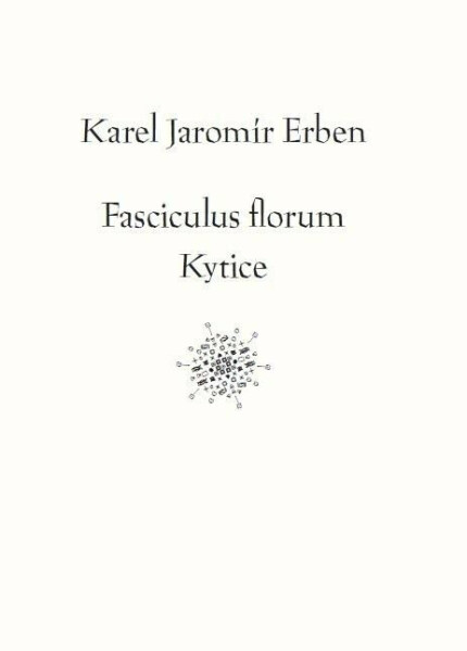 Fasciculus florum / Kytice - Karel Erben, Tomáš Weissar