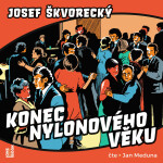 Konec nylonového věku - Josef Škvorecký - audiokniha