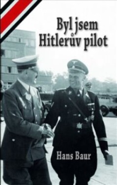 Byl jsem Hitlerův pilot Hans Baur