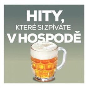 Hity, které si zpíváte v hospodě - 2 CD - interpreti Různí