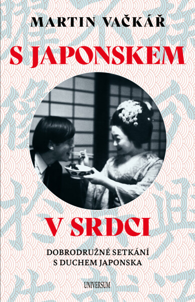 S Japonskem v srdci: Dobrodružné setkání - Martin Vačkář
