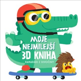 Moje nejmilejší 3D kniha - Kamarádi z divočiny