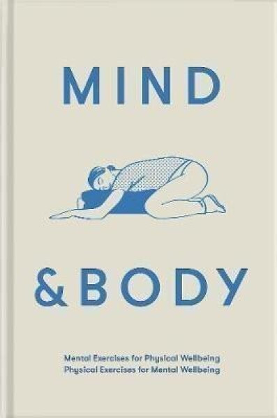 Mind & Body: Physical Exercises for Mental Wellbeing; Mental Exercises for Physical Wellbeing - The school of LifeThe