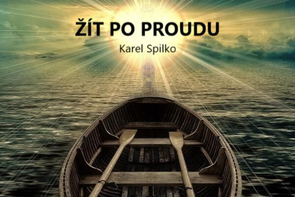 Žít po proudu - Karel Spilko