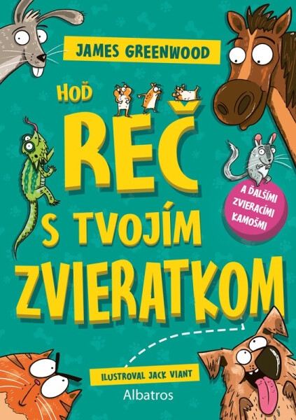 Hoď reč s tvojím zvieratkom... a ďalšími zvieracími kamošmi - James Greenwood
