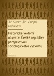 Historické vědomí obyvatel České republiky perspektivou sociologického výzkumu - Jiří Šubrt, Jiří Vinopal - e-kniha