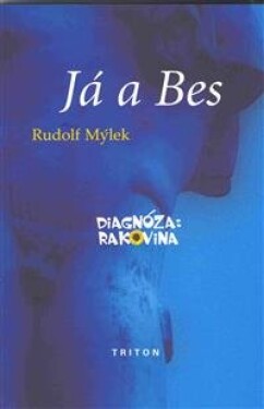 Já a Bes diagnóza: rakovina - Rudolf Mýlek