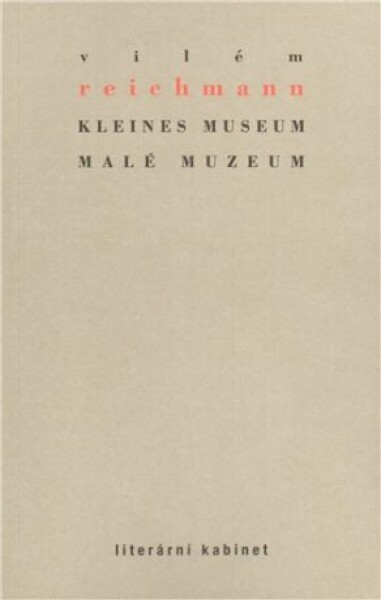 Kleines Museum Malé muzeum Vilém Reichmann