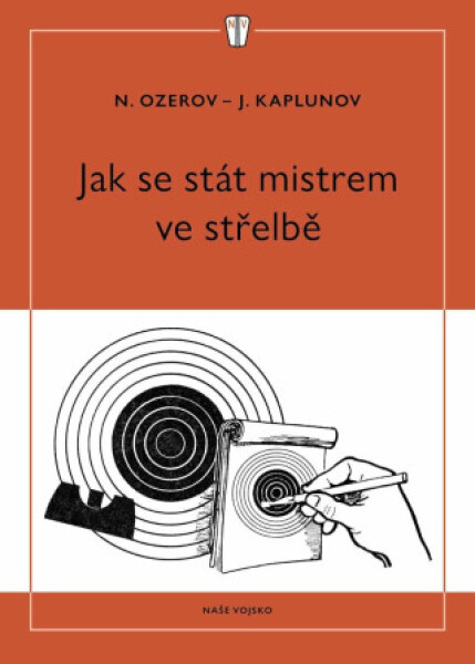 Jak se stát mistrem ve střelbě - Ozerov N., Kaplunov J.