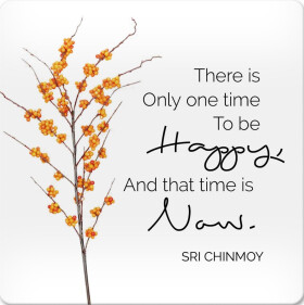 Korkový podtácek s citátem "There is Only one time To be Happy, And that time is Now" - Sri Chinmoy