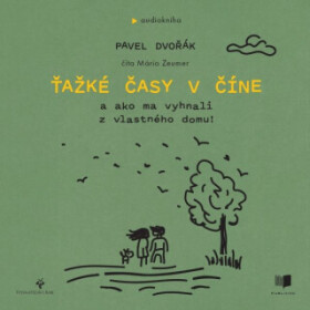 Ťažké časy v Číne - Pavel Dvořák - audiokniha