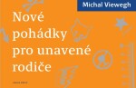 Nové pohádky pro unavené rodiče Michal Viewegh