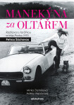 Manekýna za oltářem - Miroslava Zlatníková, Petra Šáchová