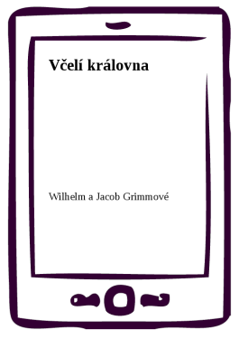 Včelí královna - Wilhelm a Jacob Grimmové