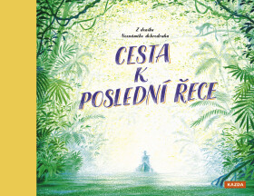 Cesta k poslední řece - Z deníku neznámého dobrodruha - Teddy Keen