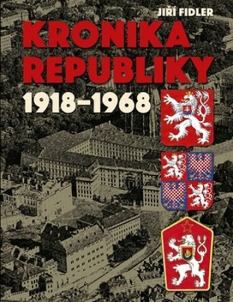 Kronika republiky 1918-1968 - Jiří Fidler