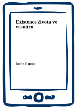 Existence života ve vesmíru - Robin Hanson