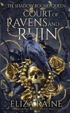 Court of Ravens and Ruin (The Shadow Bound Queen 1) - Eliza Raine