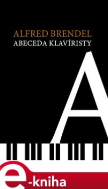 Abeceda klavíristy Alfred Brendel