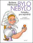 Bylo nebylo - Pohádky pro nejmenší, 7. vydání - Božena Němcová