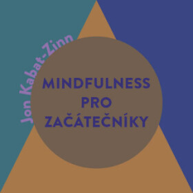 Mindfulness pro začátečníky - Jon Kabat-Zinn - audiokniha