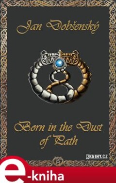 Born in the Dust of Path - Jan Dobšenský e-kniha