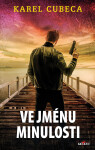 Ve jménu minulosti - Karel Cubeca