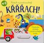 Křřřach! Posuň poslouchej!