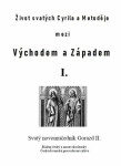 Život svatých Cyrila a Metoděje mezi Východem a Západem I. - Pavlík Matěj