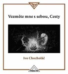 Vezměte mne s sebou, Cesty - Ivo Chocholáč